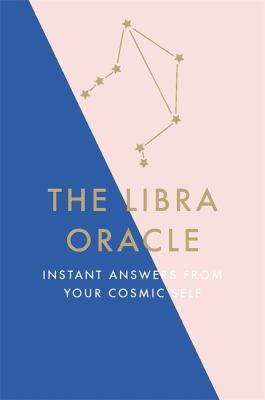 The Libra Oracle : Instant Answers from Your Cosmic Self