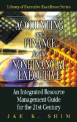 Accounting and Finance for the NonFinancial Executive : An Integrated Resource Management Guide for the 21st Century