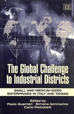 The Global Challenge to Industrial Districts : Small and Medium-Sized Enterprises in Italy and Taiwan