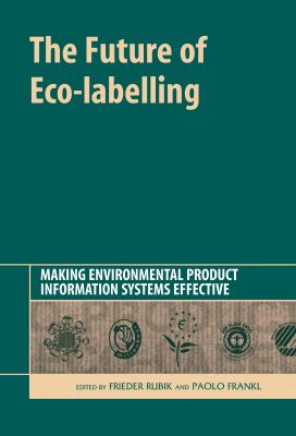 The Future of Eco-Labelling : Making Environmental Product Information Systems Effective