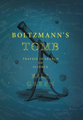 Boltzmann's Tomb : Travels in Search of Science