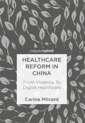 Healthcare Reform in China : From Violence to Digital Healthcare