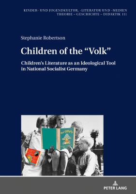 Children of The «Volk» : Children's Literature As an Ideological Tool in National Socialist Germany