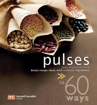 Pulses in 60 Ways : Great Recipe Ideas with a Classic Ingredient
