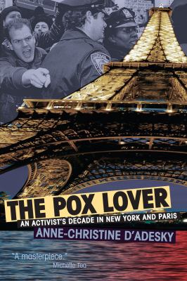 The Pox Lover : An Activist's Decade in Paris and New York
