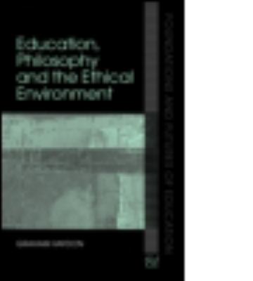 Education, Philosophy and the Ethical Environment