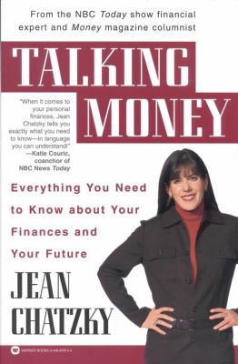 Talking Money : Everything You Need to Know about Your Finances and Your Future