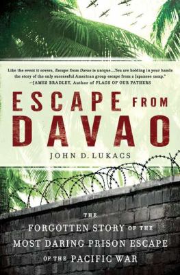Escape from Davao : The Forgotten Story of the Most Daring Prison Break of the Pacific War