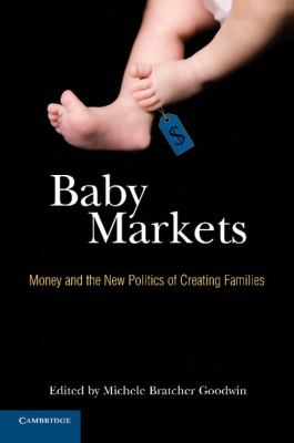 Baby Markets : Money and the New Politics of Creating Families