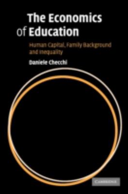 The Economics of Education : Human Capital, Family Background and Inequality