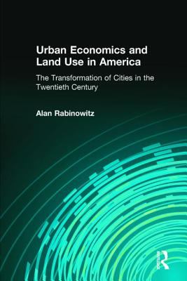 Urban Economics and Land Use in America: the Transformation of Cities in the Twentieth Century : The Transformation of Cities in the Twentieth Century