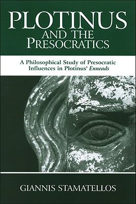 Plotinus and the Presocratics : A Philosophical Study of Presocratic Influences in Plotinus' Enneads