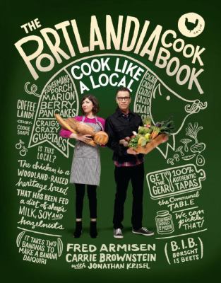 The Portlandia Cookbook : Cook Like a Local