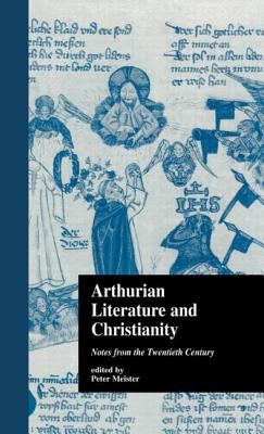 Arthurian Literature and Christianity : Notes from the Twentieth Century