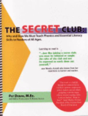 The Secret Club : Why and How We Must Teach Phonics and Essential Literacy Skills to Readers of All Ages