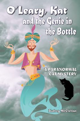 O'Leary, Kat and the Genie in the Bottle : A Paranormal Cat Mystery