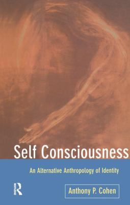 Self Consciousness : An Alternative Anthropology of Identity