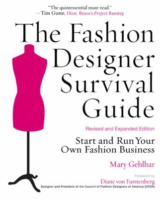 The Fashion Designer Survival Guide, Revised and Expanded Edition : Start and Run Your Own Fashion Business