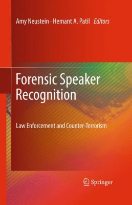 Forensic Speaker Recognition : Law Enforcement and Counter-Terrorism
