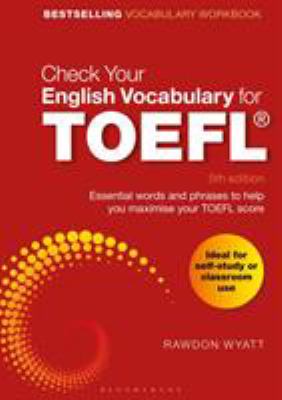 Check Your English Vocabulary for TOEFL : Essential Words and Phrases to Help You Maximise Your TOEFL Score
