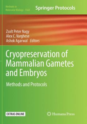 Cryopreservation of Mammalian Gametes and Embryos : Methods and Protocols