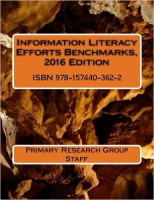 Information Literacy Efforts Benchmarks, 2016 Edition