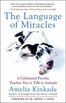 The Language of Miracles : A Celebrated Psychic Teaches You to Talk to Animals