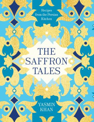 The Saffron Tales : Recipes from the Persian Kitchen