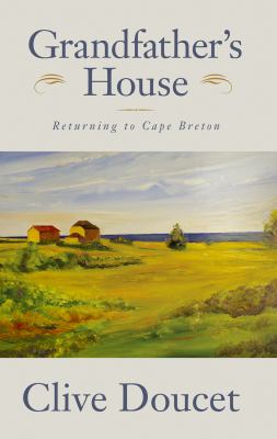 Grandfather's House : Returning to Cape Breton