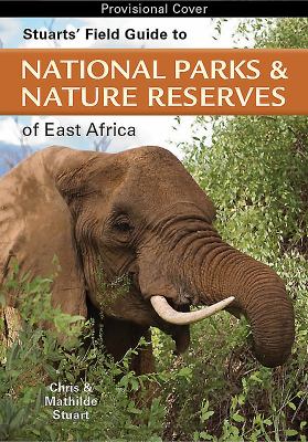 Stuarts' Field Guide to Game and Nature Reserves of East Africa