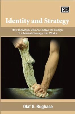 Identity and Strategy : How Individual Visions Enable the Design of a Market Strategy That Works