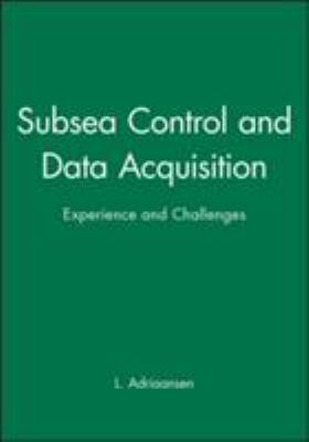Subsea Control and Data Acquisition : Experience and Challenges