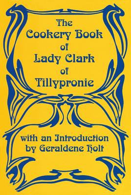 Cookery Book of Lady Clark of Tillypronie