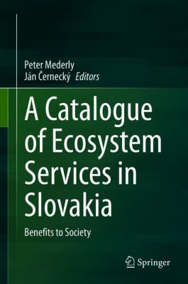 A Catalogue of Ecosystem Services in Slovakia : Benefits to Society