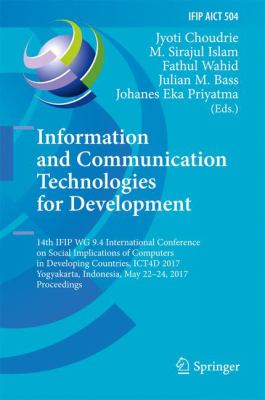 Information and Communication Technologies for Development : 14th IFIP WG 9. 4 International Conference on Social Implications of Computers in Developing Countries, ICT4D 2017, Yogyakarta, Indonesia, May 22-24, 2017, Proceedings