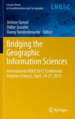 Bridging the Geographic Information Sciences : International AGILE'2012 Conference, Avignon (France), April, 24-27 2012