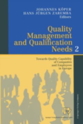 Quality Management and Qualification Needs 2 : Towards Quality Capability of Companies and Employees in Europe