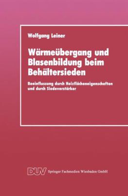 Wärmeübergang und Blasenbildung Beim Behältersieden : Beeinflussung Durch Heizflächeneigenschaften und Durch Siedeverstärker
