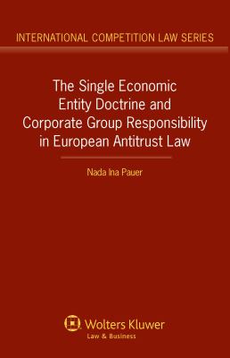 The Single Economic Entity Doctrine and Corporate Group Responsibility in European Antitrust Law