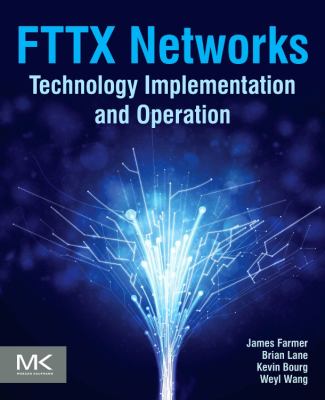 FTTX Networks : Technology Implementation and Operation