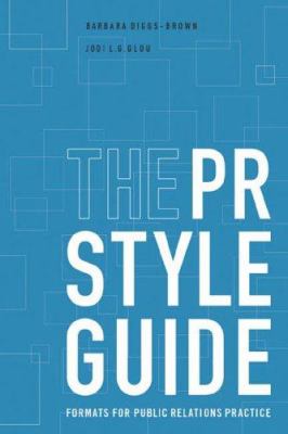 The Public Relations StyleGuide : Formats for Public Relations Practice