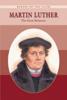 Martin Luther : The Great Reformer