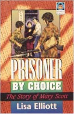 Prisoner by Choice : The Story of Mary Scott