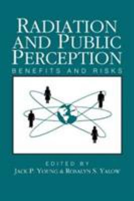 Radiation and Public Perception : Benefits and Risks