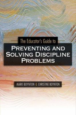 The Educator's Guide to Preventing and Solving Discipline Problems