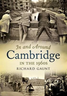 In and Around Cambridge in The 1960s