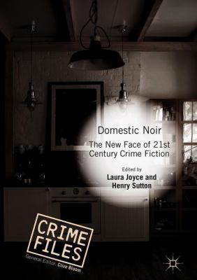 Domestic Noir : The New Face of 21st Century Crime Fiction