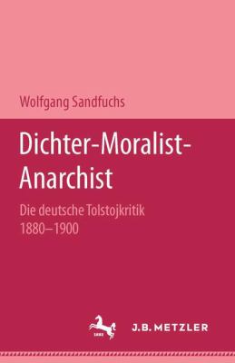 Dichter, Moralist, Anarchist : Die Deutsche Tolstojkritik, 1880-1900