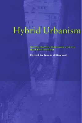 Hybrid Urbanism : On the Identity Discourse and the Built Environment