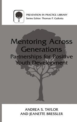 Mentoring Across Generations : Partnerships for Positive Youth Development